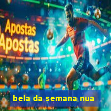 bela da semana nua